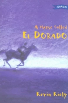 Image of A Horse Called El Dorado by Kevin Kiely Book