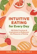 Image of intuitive eating for every day 365 daily practices and inspirations to redi