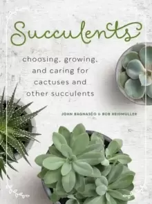 Image of Succulents : Choosing, Growing, and Caring for Cactuses and other Succulents