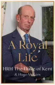 Image of A Royal Life by HRH The Duke of Kent