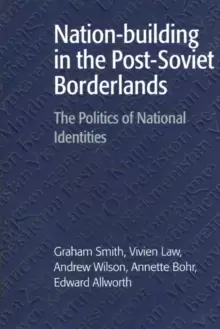 Image of Nation-building in the Post-Soviet Borderlands : The Politics of National Identities