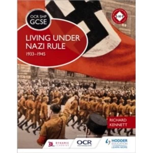 Image of OCR GCSE History SHP: Living under Nazi Rule 1933-1945 by Richard Kennett (Paperback, 2017)