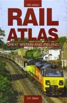 Image of Rail Atlas Of Great Britain And Ireland 15th Edition : 15th Edition