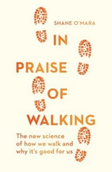 Image of In praise of walking by S. M O'Mara
