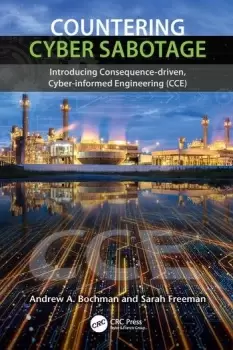 Image of Countering Cyber SabotageIntroducing Consequence-Driven Cyber-Informed Engineering (CCE)