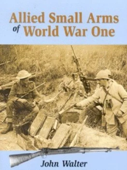 Image of Allied Small Arms of World War One by John Walter Hardback