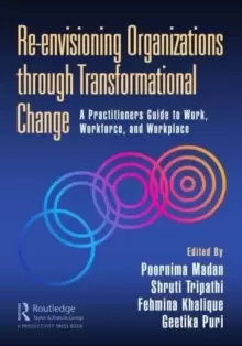Image of Re-envisioning Organizations through Transformational Change : A Practitioners Guide to Work, Workforce, and Workplace