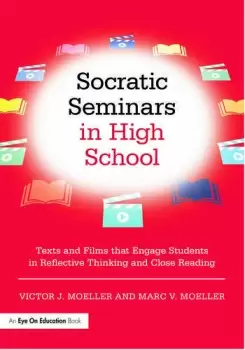 Image of Socratic Seminars in High SchoolTexts and Films That Engage Students in Reflective Thinking and Close Reading