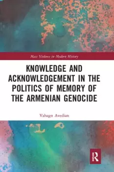 Image of Knowledge and Acknowledgement in the Politics of Memory of the Armenian Genocide