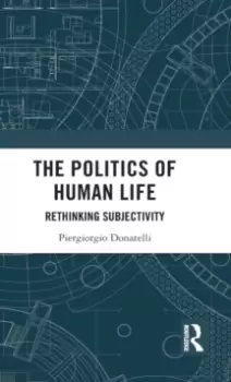 Image of The Politics of Human Life : Rethinking Subjectivity