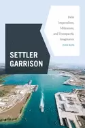 Image of settler garrison debt imperialism militarism and transpacific imaginaries