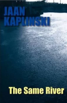 Image of The Same River by Jaan Kaplinski Paperback