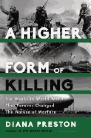 Image of higher form of killing six weeks in world war i that forever changed the na