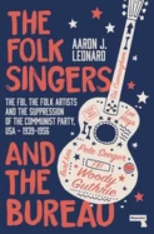 Image of folk singers and the bureau the fbi the folk artists and the suppression o