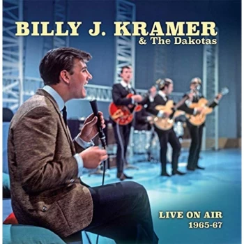 image of Billy J. Kramer & The Dakotas - Live On Air 1965-1967 CD