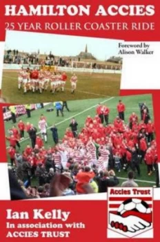 Image of Hamilton Accies 25 Year Roller Coaster Ride by Ian Kelly Paperback