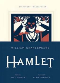 Image of Hamlet by William Shakespeare Edited by Jeff Dolven Illustrated by Kevin Stanton Hardback