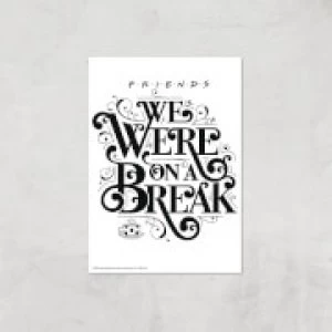 Image of Friends We Were On A Break Giclee Art Print - A4 - Print Only