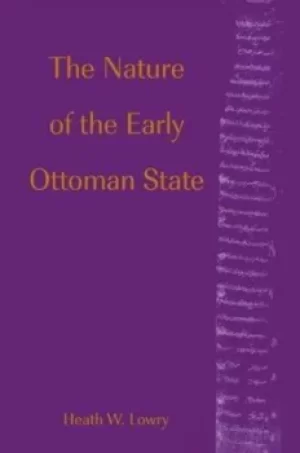 Image of The Nature of the Early Ottoman State by Heath W. Lowry