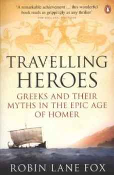 Image of Travelling Heroes by Robin Lane Fox Paperback