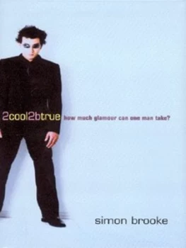 Image of 2cool2btrue by Simon Brooke Hardback