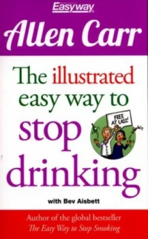 Image of The Illustrated Easy Way to Stop Drinking by Allen Carr Paperback