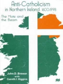 Image of Anti-Catholicism in Northern Ireland 1600-1998 by J. Brewer Paperback