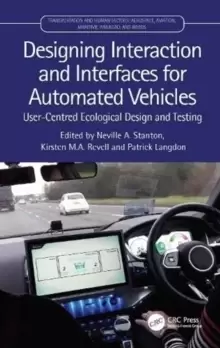 Image of Designing Interaction and Interfaces for Automated Vehicles : User-Centred Ecological Design and Testing
