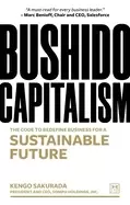 Image of bushido capitalism the code to redefine business for a sustainable future