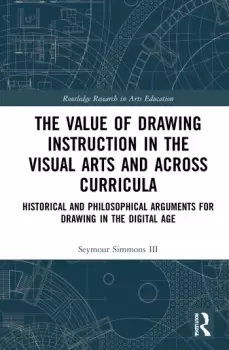 Image of The Value of Drawing Instruction in the Visual Arts and Across CurriculaHistorical and Philosophical Arguments for Drawing in the Digital Age