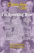 Image of chicken soup for the soul im speaking now Black women share their truth in