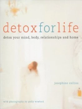 Image of Detox for Life by Josephine Collins and Polly Wreford Hardback