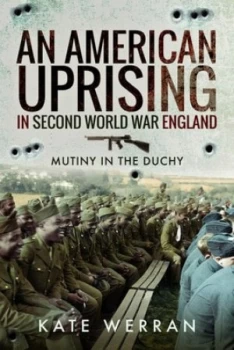 Image of An American Uprising in Second World War England by Kate Werran