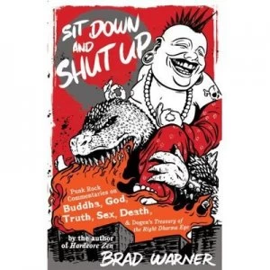 Image of Sit down and Shut up by Brad Warner Paperback