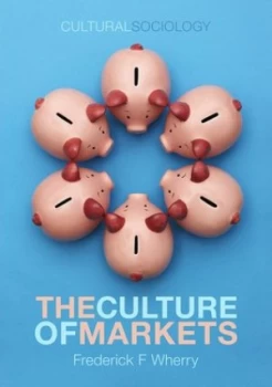 Image of The Culture of Markets by Frederick F. Wherry Paperback