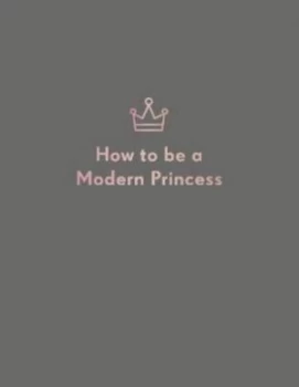 Image of How to be a Modern Princess by Alison Davies