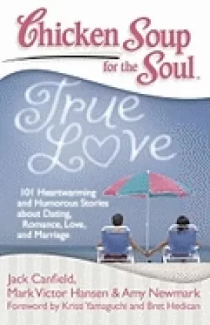 Image of chicken soup for the soul true love 101 heartwarming and humorous stories a