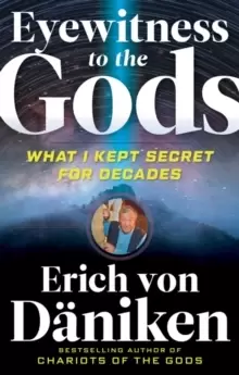 Image of Eyewitness to the Gods : What I Kept Secret for Decades
