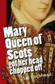 Image of Mary Queen of Scots Got Her Head Chopped off by Liz Lochhead Paperback