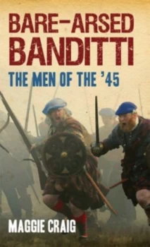 Image of Bare-Arsed Banditti by Maggie Craig Hardback