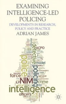 Image of Examining Intelligence-Led Policing by A. James Hardback