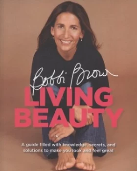 Image of Bobbi Brown Living Beauty by Bobbi Brown Paperback