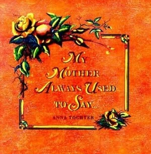 Image of My Mother Always Used to Say... by Anna Tochter Hardback