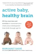 Image of active baby healthy brain 135 fun exercises and activities to maximize your