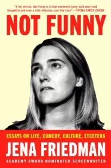 Image of Not Funny : Essays on Life, Comedy, Culture, Et Cetera