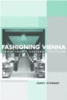 Image of Fashioning Vienna : Adolf Loos's Cultural Criticism