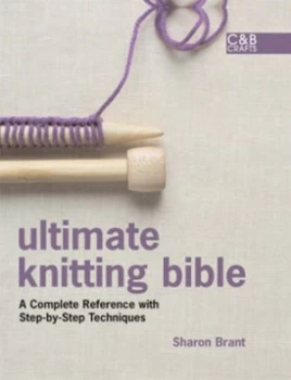 Image of Ultimate Knitting Bible by Sharon Brant Hardback