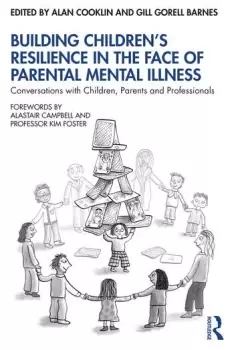Image of Building Childrens Resilience in the Face of Parental Mental IllnessConversations with Children Parents and Professionals