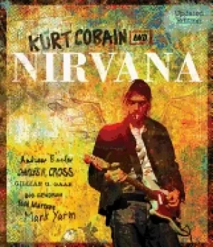 Image of kurt cobain and nirvana updated edition the complete illustrated history