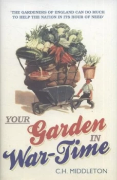 Image of Your Garden in War-Time by C.H. Middleton Hardback